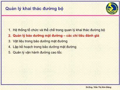 Bài giảng Quản lý khai thác đường bộ - Chương 2: Quản lý bảo dưỡng mặt đường, các chỉ tiêu đánh giá - Trần Thị Kim Đăng