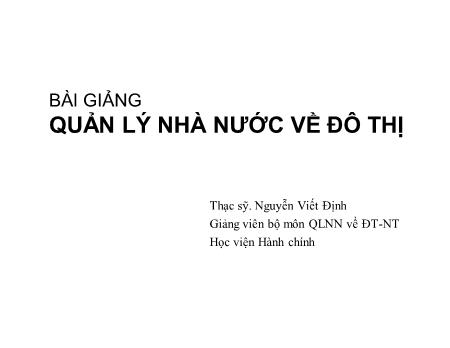 Bài giảng Quản lý nhà nước về đô thị - Nguyễn Viết Định