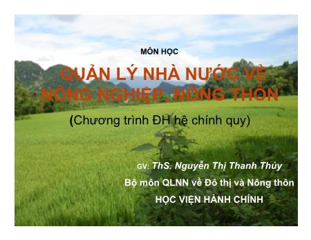 Bài giảng Quản lý nhà nước về nông nghiệp, nông thôn - Chương 1: Khái quát chung về Khái quát chung về nông nghiệp và phát triển nông thôn - Nguyễn Thị Thanh Thủy