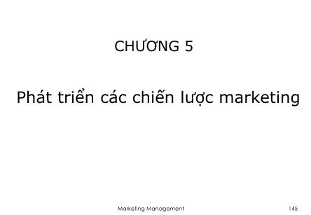 Bài giảng Quản trị marketing 1 - Chương 5: Phát triển các chiến lược marketing