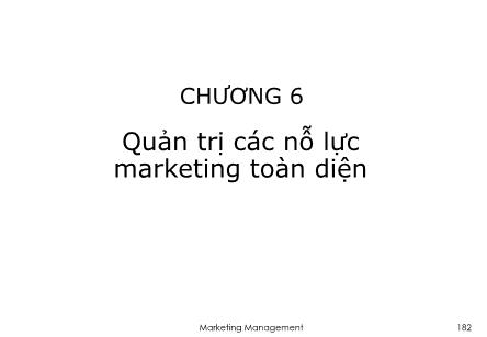 Bài giảng Quản trị marketing 1 - Chương 6: Quản trị các nỗ lực marketing toàn diện