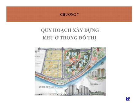 Bài giảng Quy hoạch đô thị và điểm dân cư - Chương 7: Quy hoạch xây dựng khu ở trong đô thị