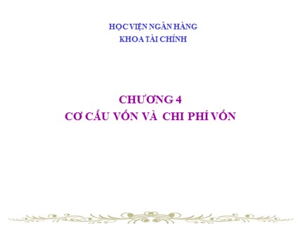 Bài giảng Tài chính công ty đa quốc gia - Chương 4: Cơ cấu vốn và chi phí vốn - Lương Minh Hà