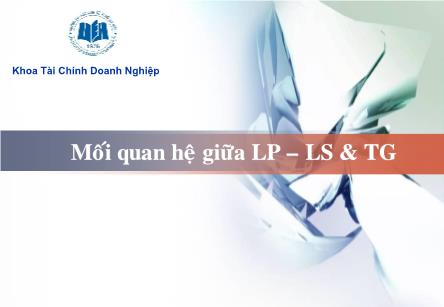 Bài giảng Tài chính quốc tế - Bài 4: Mối quan hệ giữa LP, LS, TG