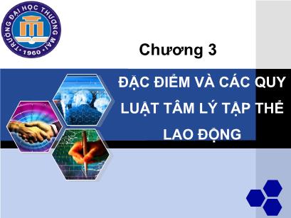 Bài giảng Tâm lý quản trị kinh doanh - Chương 3: Đặc điểm và các quy luật tâm lý tập thể lao động