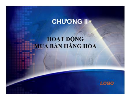 Bài giảng Thương nhân và hoạt động thương mại - Chương 2: Hoạt động mua bán hàng hóa