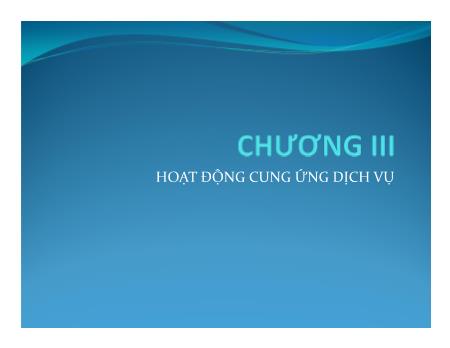 Bài giảng Thương nhân và hoạt động thương mại - Chương 3: Hoạt động cung ứng dịch vụ