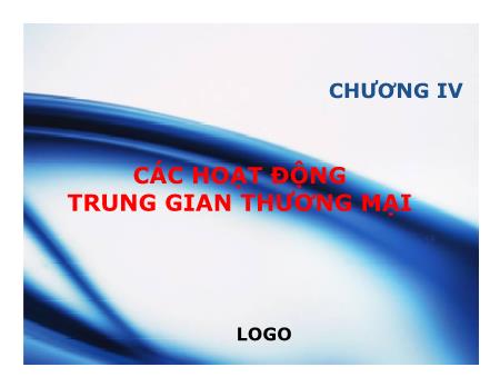 Bài giảng Thương nhân và hoạt động thương mại - Chương 4: Các hoạt động trung gian thương mại