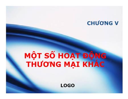 Bài giảng Thương nhân và hoạt động thương mại - Chương 5: Một số hoạt động thương mại khác