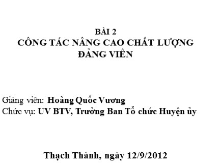 Bài 2: Công tác nâng cao chất lượng Đảng viên - Hoàng Quốc Vương