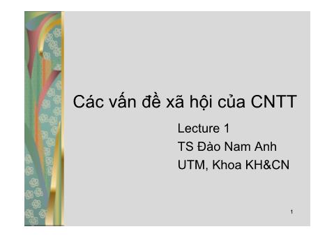 Bài giảng Các vấn đề xã hội của CNTT - Lecture 1 - Đào Nam Anh