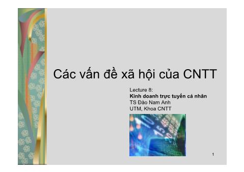 Bài giảng Các vấn đề xã hội của CNTT - Lecture 8: Kinh doanh trực tuyến cá nhân - Đào Nam Anh