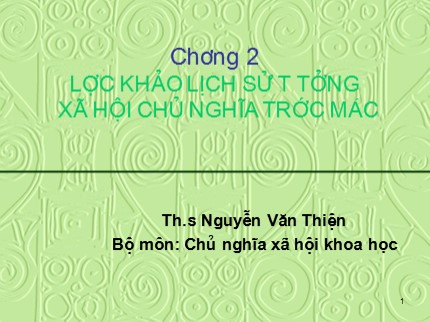 Bài giảng Chủ nghĩa xã hội khoa học - Chương 2: Lược khảo lịch sử tư tưởng xã hội chủ nghĩa trước Mác - Nguyễn Văn Thiện