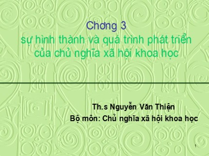 Bài giảng Chủ nghĩa xã hội khoa học - Chương 3: Sự hình thành và quá trình phát triển của chủ nghĩa xã hội khoa học - Nguyễn Văn Thiện