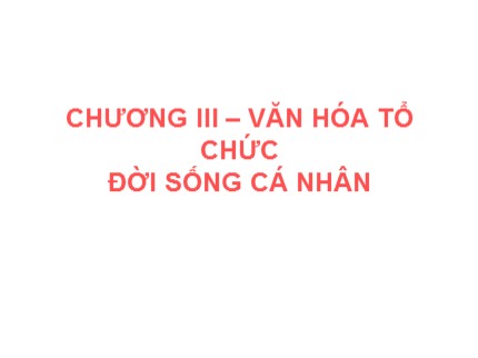 Bài giảng Cơ sở văn hóa - Chương III: Văn hóa tổ chức đời sống cá nhân