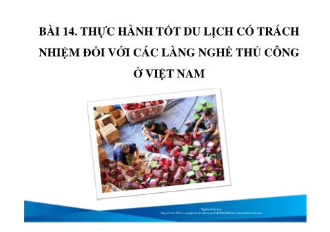 Bài giảng Du lịch - Bài 14: Thực hành tốt du lịch có trách nhiệm đối với các làng nghề thủ công ở Việt Nam