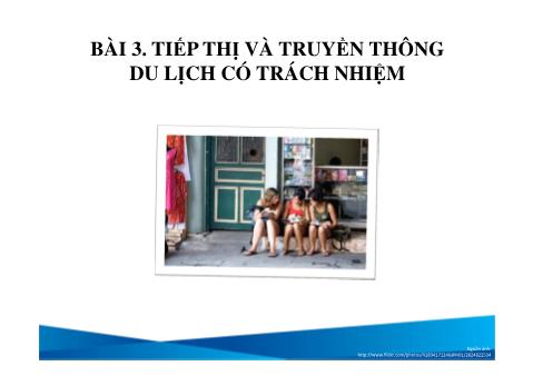 Bài giảng Du lịch - Bài 3: Tiếp thị và truyền thông du lịch có trách nhiệm