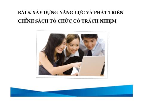 Bài giảng Du lịch - Bài 5: Xây dựng năng lực và phát triển chính sách tổ chức có trách nhiệm