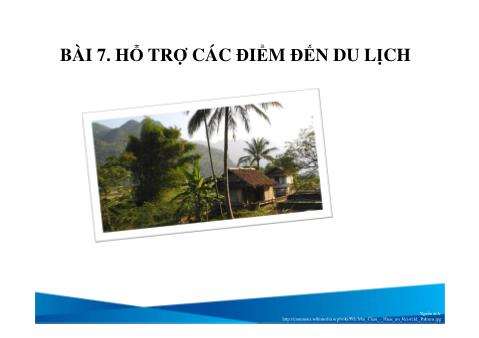 Bài giảng Du lịch - Bài 7: Hỗ trợ các điểm đến du lịch