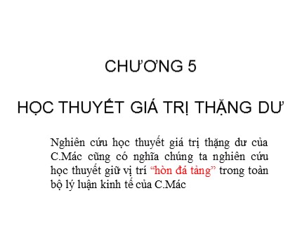 Bài giảng Những nguyên lý cơ bản của chủ nghĩa Mác - Lenin - Chương 5: Học thuyết giá trị thặng dư