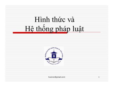 Bài giảng Pháp luật đại cương - Bài: Hình thức và hệ thống pháp luật - Trường Đại học Ngân hàng TP Hồ Chí Minh