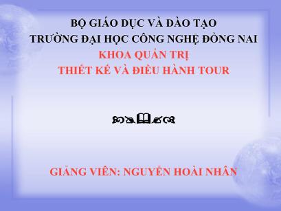 Bài giảng Thiết kế và điều hành tour - Nguyễn Hoài Nhân