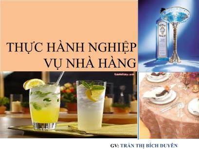 Bài giảng Thực hành nghiệp vụ nhà hàng - Phần 1: Các loại ly sử dụng pha chế - Trần Thị Bích Duyên