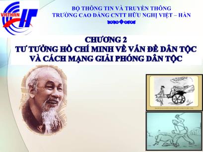 Bài giảng Tư tưởng Hồ Chí Minh - Chương 2: Tư tưởng Hồ Chí Minh về vấn đề dân tộc và cách mạng giải phóng dân tộc - Trường Cao đẳng CNTT Hữu nghị Việt - Hàn