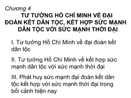 Bài giảng Tư tưởng Hồ Chí Minh - Chương 4: Tư tưởng Hồ Chí Minh về đại đoàn kết dân tộc, kết hợp sức mạnh dân tộc với sức mạnh thời đại