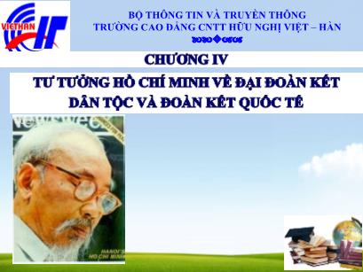 Bài giảng Tư tưởng Hồ Chí Minh - Chương 5: Tư tưởng Hồ Chí Minh về đại đoàn kết dân tộc và đoàn kết quốc tế - Trường Cao đẳng CNTT Hữu nghị Việt - Hàn