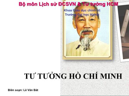 Bài giảng Tư tưởng Hồ Chí Minh - Chương I: Khái niệm, nguồn gốc, quá trình hình thành tư tưởng Hồ Chí Minh - Lê Văn Bát