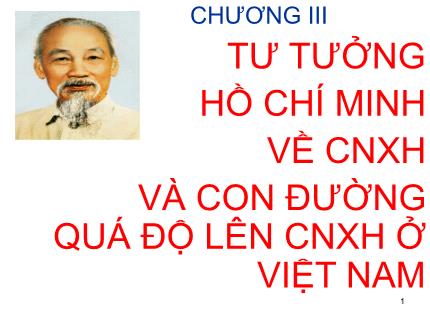 Bài giảng Tư tưởng Hồ Chí Minh - Chương III: Tư tưởng Hồ Chí Minh về CNXH và con đường quá độ lên CNXH ở Việt Nam - Nguyễn Hải Ngọc