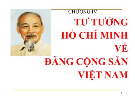 Bài giảng Tư tưởng Hồ Chí Minh - Chương IV: Tư tưởng Hồ Chí Minh về Đảng Cộng sản Việt Nam