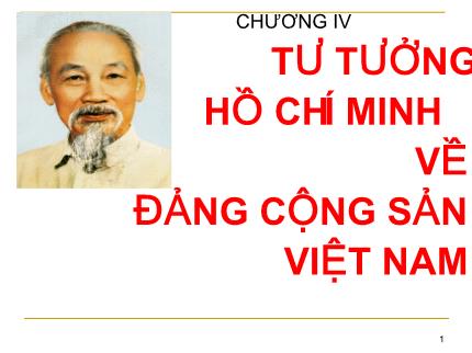 Bài giảng Tư tưởng Hồ Chí Minh - Chương IV: Tư tưởng Hồ Chí Minh về Đảng Cộng sản Việt Nam - Nguyễn Hải Ngọc