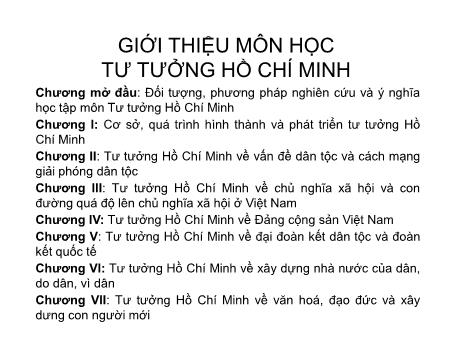 Bài giảng Tư tưởng Hồ Chí Minh - Chương mở đầu: Đối tượng, phương pháp nghiên cứu và ý nghĩa học tập môn tư tưởng Hồ Chí Minh