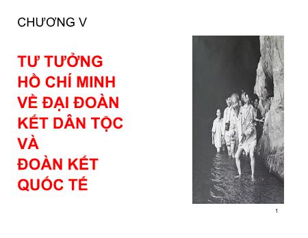 Bài giảng Tư tưởng Hồ Chí Minh - Chương V: Tư tưởng Hồ Chí Minh về đại đoàn kết dân tộc và đoàn kết quốc tế