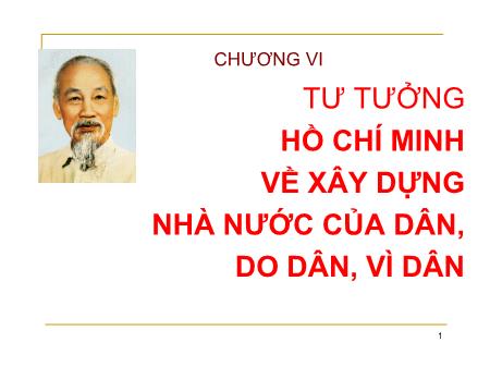 Bài giảng Tư tưởng Hồ Chí Minh - Chương VI: Tư tưởng Hồ Chí Minh về xây dựng nhà nước của dân, do dân, vì dân