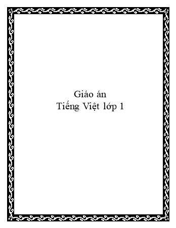 Giáo án cả năm môn Tiếng Việt Lớp 1 - Năm học 2008-2009