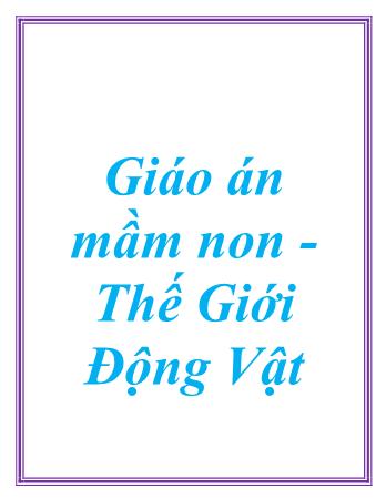 Giáo án mầm non - Chủ đề 4: Thế giới động vật