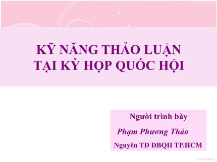 Kỹ năng thảo luận tạo kỳ họp Quốc hội - Phạm Phương Thảo