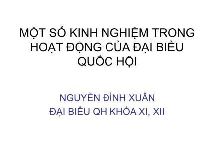 Một số kinh nghiệm trong hoạt động của Đại biểu Quốc hội - Nguyễn Đình Xuân