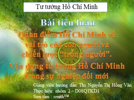 Tiểu luận Quan điểm Hồ Chí Minh về vai trò của con người và chiến lược “trồng người”. Vận dụng tư tưởng Hồ Chí Minh trong sự nghiệp đổi mới