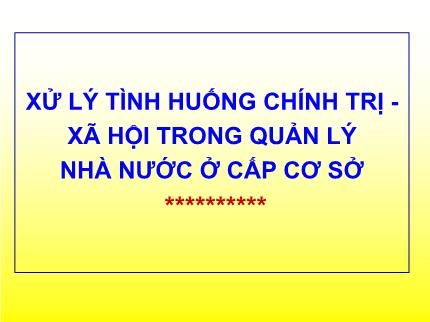 Xử lý tình huống chính trị - xã hội trong quản lý nhà nước ở cấp cơ sở