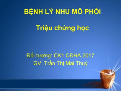 Bài giảng Bệnh lý nhu mô phổi Triệu chứng học
