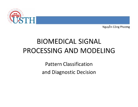 Bài giảng Biomedical signal processing and modeling - Pattern Classification and Diagnostic Decision