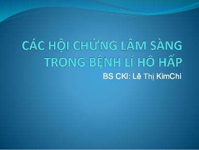 Bài giảng Các hội chứng lâm sáng trong bệnh lí hô hấp