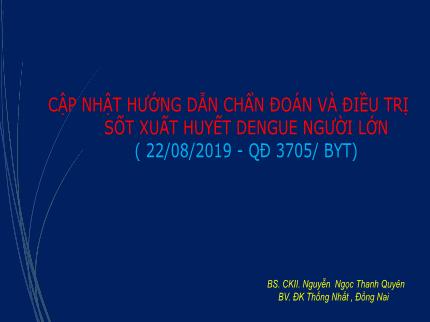 Bài giảng Cập nhật hướng dẫn chẩn đoán và điều trị sốt xuất huyết Dengue người lớn