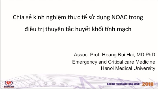 Bài giảng Chia sẻ kinh nghiệm thực tế sử dụng NOAC trong điều trị thuyên tắc huyết khối tĩnh mạch