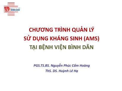 Bài giảng Chương trình quản lý sử dụng kháng sinh (AMS) tại bệnh viện Bình Dân