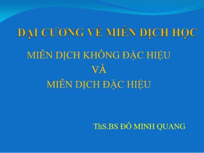 Bài giảng Đại cương về miễn dịch học: Miễn dịch không đặc hiệu và miễn dịch đặc hiệu
